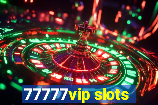 77777vip slots